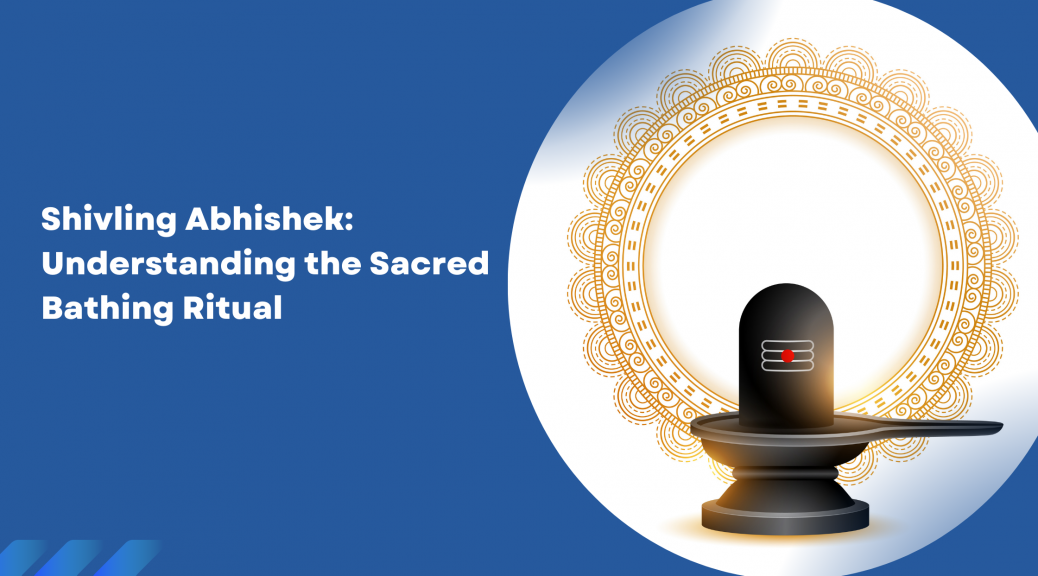 Shivling Abhishek: Understanding the Sacred Bathing Ritual